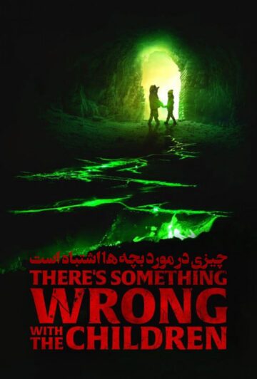دانلود فیلم There’s Something Wrong with the Children 2023