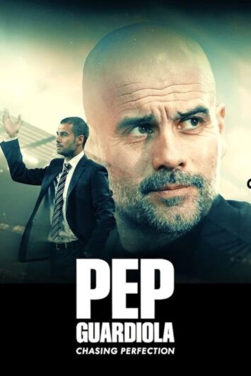 مستند Pep Guardiola: Chasing Perfection 2024 پپ گواردیولا: کمالگرا