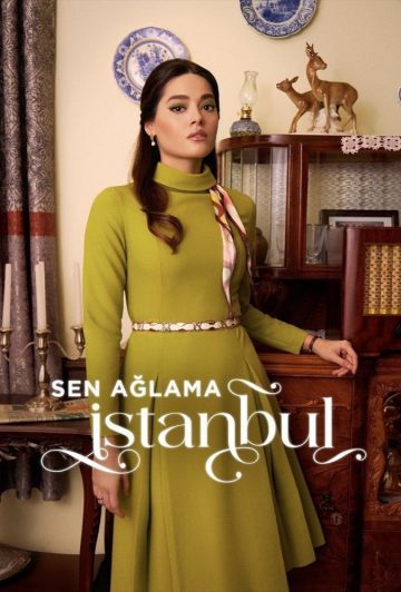 سریال Don’t Cry Istanbul 2024 تو گریه نکن استانبول